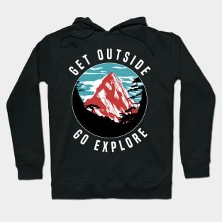 Get Outside Go Explore  - Hiking Hoodie